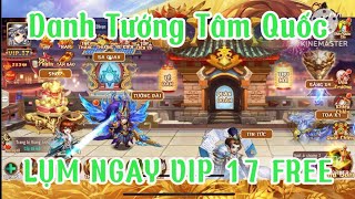 Danh Tướng Tam Quốc : Quà Tân Thủ Nhận Ngay Vip 17, Tướng Vô Cực, Ma, Chân Cực Xịn Xò.