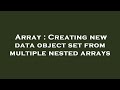Array : Creating new data object set from multiple nested arrays