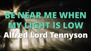 Be Near Me When My Light Is Low ~ Alfred Lord Tennyson | Powerful Life Poetry