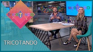 Tricotando (17/06/2019) | Completo