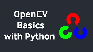 OpenCV Python Tutorial for Beginners | Image processing for Computer Vision & Deep Learning