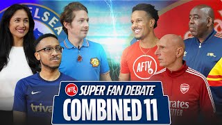 Combined XI | Chelsea vs Arsenal | Super Fan Debate ft. Sophie Rose, Rory \u0026 Matisse