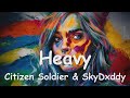 Citizen Soldier & SkyDxddy – Heavy (Lyrics) 💗♫