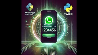 Python Tutorial: WhatsApp Verification Code Sender with Twilio
