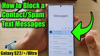 Galaxy S22/S22+/Ultra: How to Block a Contact/Spam Text Messages
