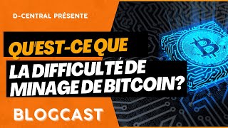 Qu'est-ce que la difficulté de minage de Bitcoin?