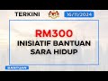 Inisiatif Bantuan Sara Hidup (BSH) RM300 November Ini