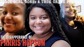 She VANISHED On Christmas:The DISAPPEARANCE Of Parris Hopson | Black Girl Gone: A True Crime Podcast