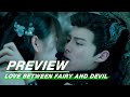 EP13 Preview | Love Between Fairy and Devil | 苍兰诀 | iQIYI