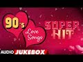 Super Hit 90's Love Songs (Audio) Jukebox Kumar Sanu, Udit Narayan, Anuradha Paudwal, Alka Yagnik