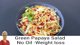 Green Papaya Salad Recipe - Oil Free Salad Recipes For Weight Loss - Som Tum - Raw Papaya Salad
