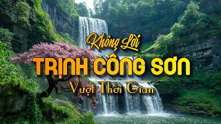 Nhạc TRỊNH CÔNG SƠN Vượt Thời Gian, Nhạc Không Lời Xưa Hay Hết Ý Cho Bạn Tận Hưởng Cuộc Sống