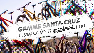 La Gamme Santa Cruz - Essai complet FullAttack ! EP1 - Chaque vélo, en un mot...