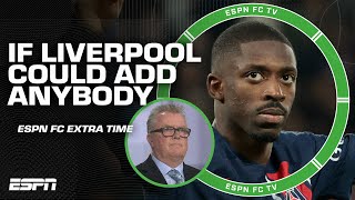 If Liverpool could get ANY player: Who should they get? 🤔 | ESPN FC Extra Time