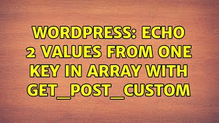 Wordpress: Echo 2 values from one key in Array with get_post_custom (2 Solutions!!)