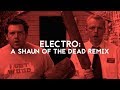 Electro | Shaun Of The Dead Remix