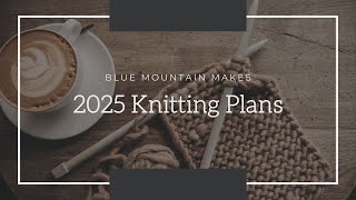 Knitting Plans for 2025