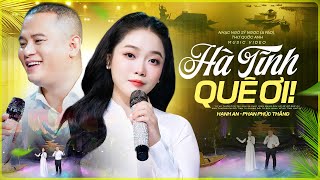 Tiếng Hát Gốc Nghệ Đốn Tim Người Con Xa Xứ | HÀ TĨNH QUÊ ƠI - Hạnh An ft Phan Phúc Thắng