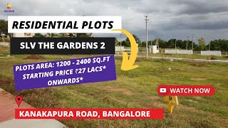 SLV The Gardens 2 |☎ 7669917768 | Residential Plots For Sale in Kanakapura Road, Bangalore