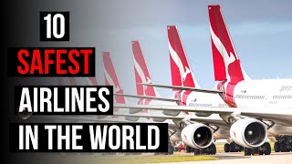 Top 10 Safest Airlines in the World (in 2021)