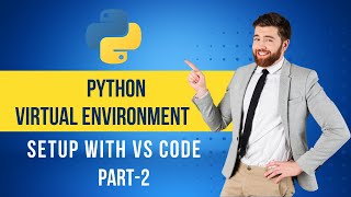 Python Virtual Environment Setup with VS Code(Part 2)