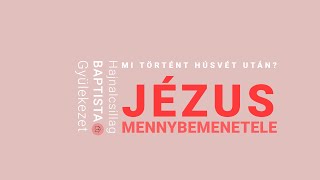 Online bibliaóra - Jézus mennybemenetele