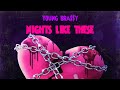 young bra$$y - nights like these (prod.@YvngFinxssa )