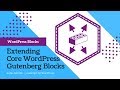 Extending Core WordPress Blocks - Gutenberg Course