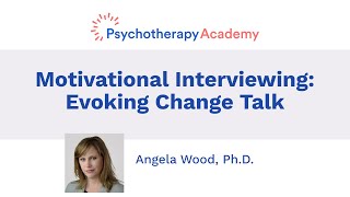 Motivational Interviewing: Evoking Change Talk