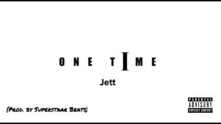 Jett - One Time (Prod. by Superstaar Beats)