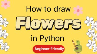 Flowers with Python Turtle | Episode - 7