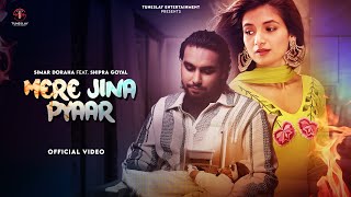 Simar Dorraha - Mere Jina Pyaar(Full Song)|Shipra Goyal| Punjabi songs 2023