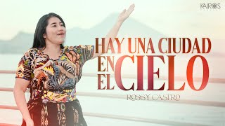 Rossy Castro - Hay Una Ciudad En El Cielo (Videoclip Oficial)