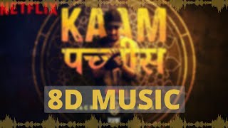 KAAM 25 - DIVINE (8D MUSIC) | SACRED GAMES | NETFLIX