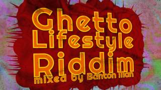 Ghetto Lifestyle Riddim mixed by Banton Man