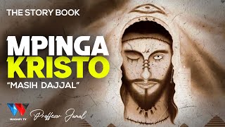 THE STORY BOOK: MPINGA KRISTO MASIH DAJJAL ANA MAMBO MAZITO