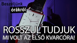 ÁTVERTEK MINKET? Rosszul tudjuk, hogy mi volt az első kvarcóra! - Beszéljünk órákról