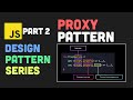 Proxy Pattern in JavaScript | Design Patterns in JavaScript Part 2 | Code + In-depth explanation
