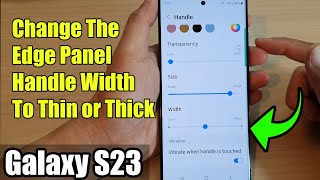 Galaxy S23's: How to Change The Edge Panel Handle Width To Thin or Thick