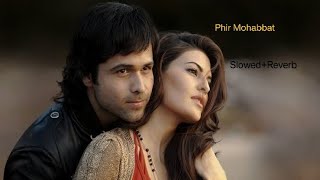 Phir Mohabbat Karne Chala Hai Tu  | Arijit Singh | Murder-2 (Slowed+Reverb) By A.S Monir