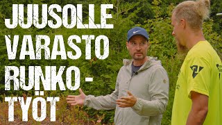 JUUSOLLE VARASTO | RUNKOTYÖT