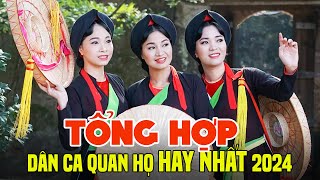 TỔNG HỢP DÂN CA QUAN HỌ HAY NHẤT 2024 - Những Bài Dân Ca Quan Họ Bắc Ninh Được Nghe Nhiều Nhất