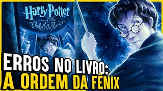 25 ERROS ABSURDOS NO LIVRO HARRY POTTER E A ORDEM DA FÊNIX QUE VOCÊ NÃO TINHA NOTADO