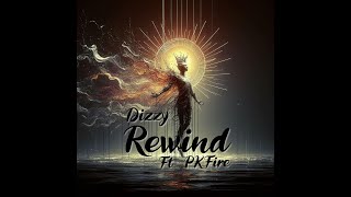 Dizzy - Rewind (Ft. PKFire)