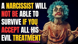 A Narcissist Will Not Be Able to Accept If You Accept All His Evil Treatment |NPD|Narcissist exposed