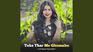 Toke Thar Me Ghumabu