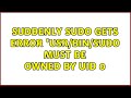 Ubuntu: Suddenly sudo gets error 'usr/bin/sudo must be owned by uid 0