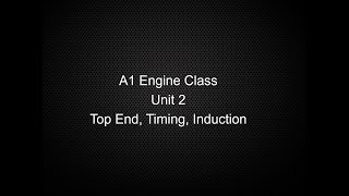 ASE A1 Engine Class Unit 2 Cylinder Head, Timing, Induction Lecture