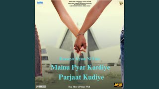 Russeya Kyon Ni Fire (From ''Mainu Pyar Kardiye Parjaat Kudiye'')