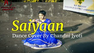 |Saiyaan||Dance Cover By Chandni Jyoti||Ft. Kailash Kher||Anirban Jyoti|